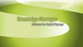 About Smartsign Smartsign Manager Using Smartsign Customers License Model