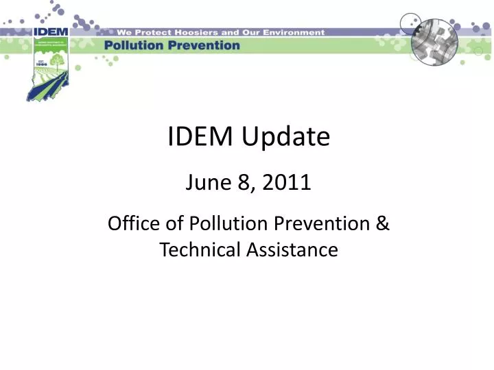 idem update june 8 2011 office of pollution prevention technical assistance