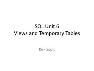 SQL Unit 6 Views and Temporary Tables