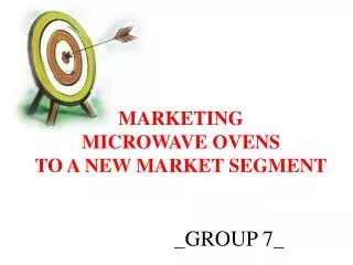 MARKETING MICROWAVE OVENS TO A NEW MARKET SEGMENT