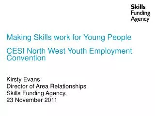 Making Skills work for Young People CESI North West Youth Employment Convention Kirsty Evans