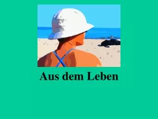 aus dem leben