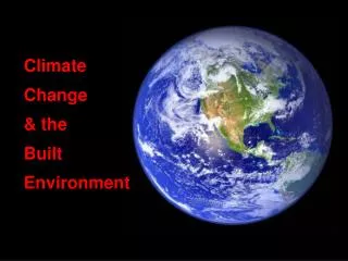 Climate Change &amp; the Built Environment