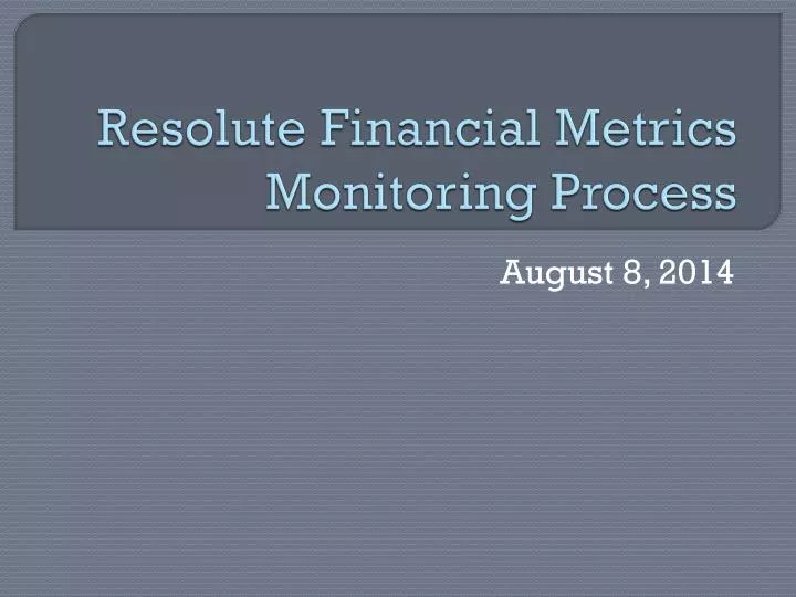resolute financial metrics monitoring process
