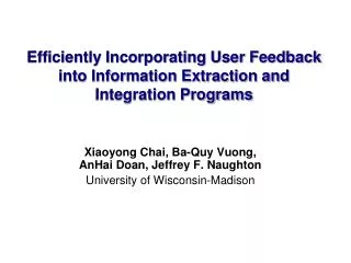 Efficiently Incorporating User Feedback into Information Extraction and Integration Programs