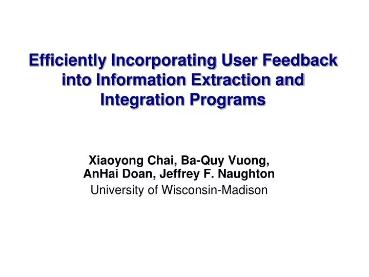 efficiently incorporating user feedback into information extraction and integration programs