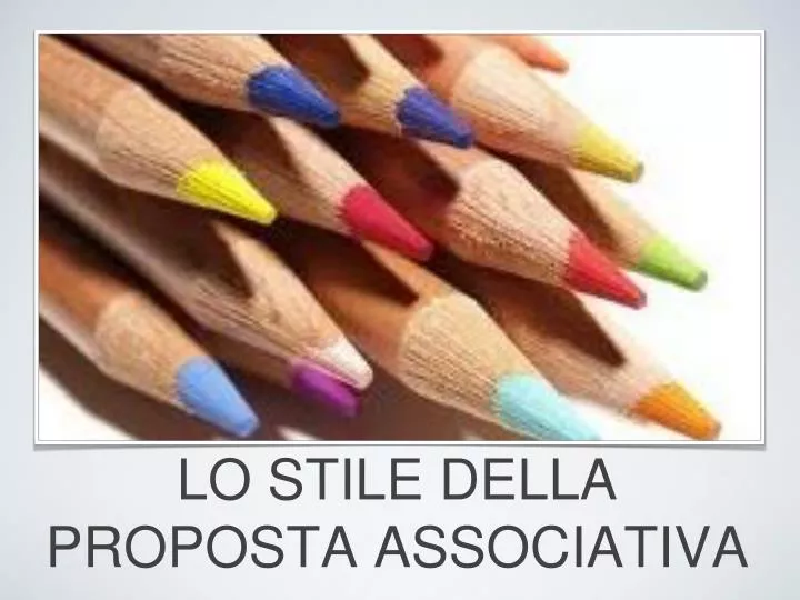 lo stile della proposta associativa