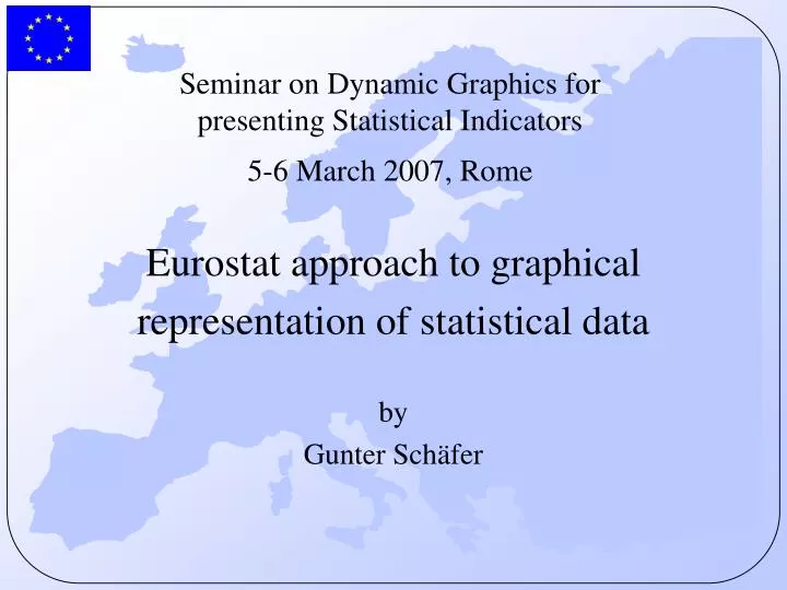 seminar on dynamic graphics for presenting statistical indicators 5 6 march 2007 rome