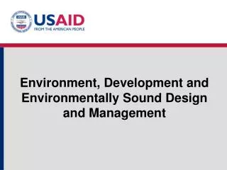 Environment, Development and Environmentally Sound Design and Management