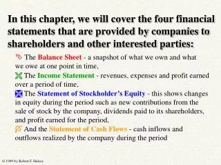 ? The Balance Sheet - a snapshot of what we own and what we owe at one point in time,