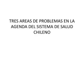 tres areas de problemas en la agenda del sistema de salud chileno