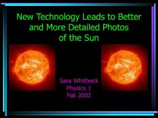 New Technology Leads to Better and More Detailed Photos of the Sun