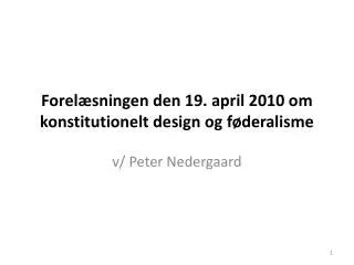 forel sningen den 19 april 2010 om konstitutionelt design og f deralisme