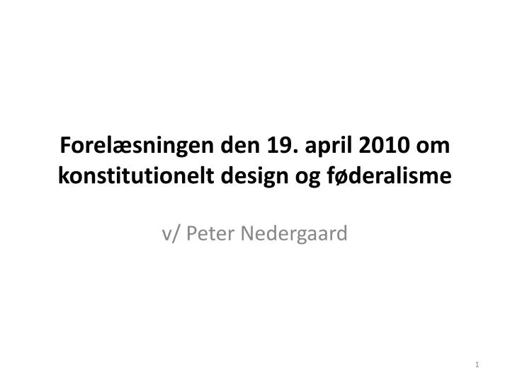 forel sningen den 19 april 2010 om konstitutionelt design og f deralisme