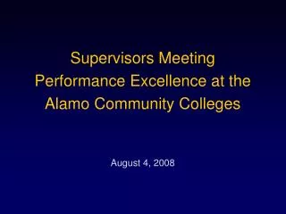 Supervisors Meeting Performance Excellence at the Alamo Community Colleges August 4, 2008