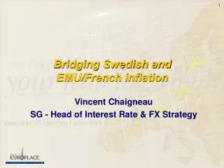 Bridging Swedish and EMU/French inflation