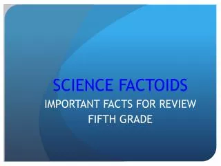 SCIENCE FACTOIDS