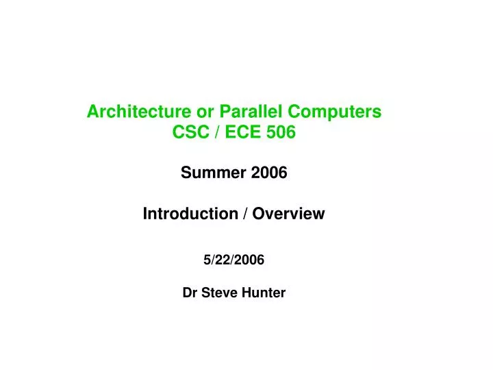 architecture or parallel computers csc ece 506 summer 2006 introduction overview