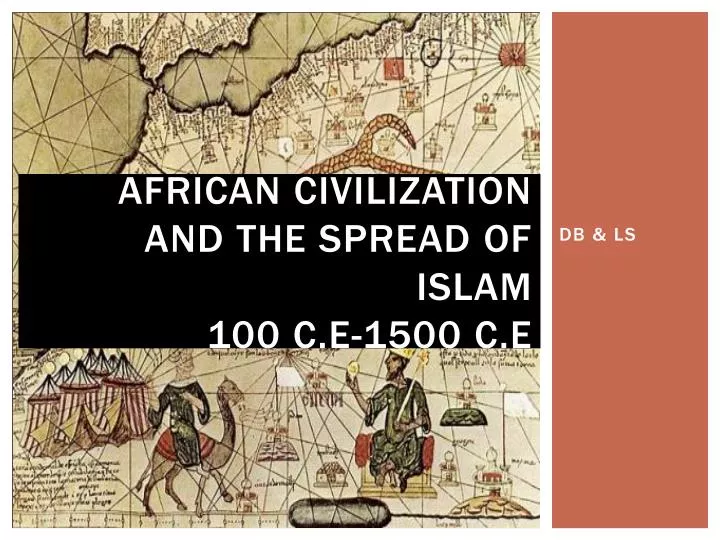 african civilization and the spread of islam 100 c e 1500 c e