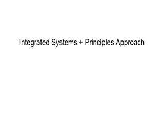 Integrated Systems + Principles Approach
