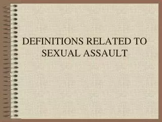 DEFINITIONS RELATED TO SEXUAL ASSAULT