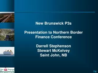 New Brunswick P3s Presentation to Northern Border Finance Conference Darrell Stephenson