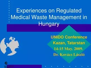 Experiences on Regulated Medical Waste Management in Hungary