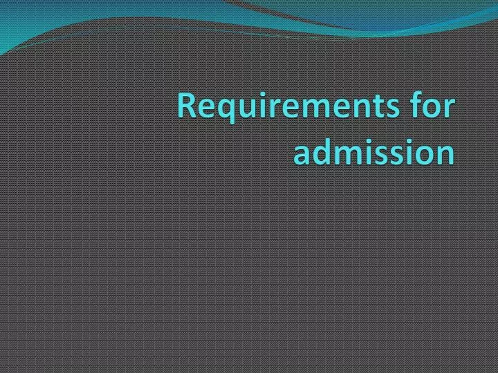 requirements for admission