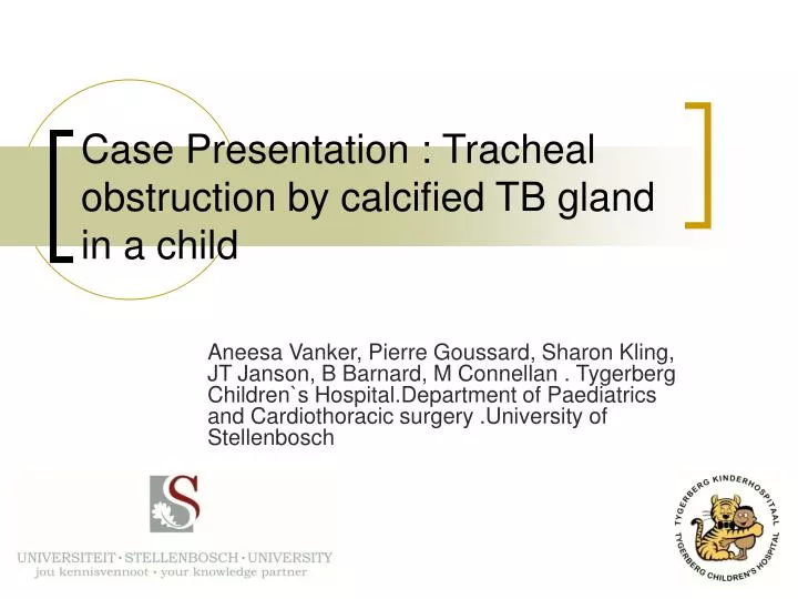 case presentation tracheal obstruction by calcified tb gland in a child