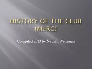 History of the Club ( M e RC )