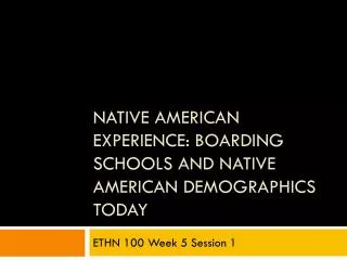 Native American Experience: Boarding Schools and Native American Demographics Today