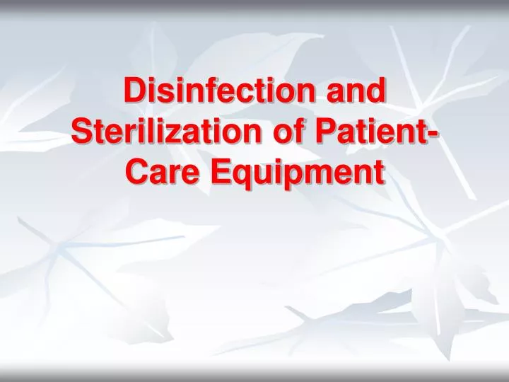 disinfection and sterilization of patient care equipment