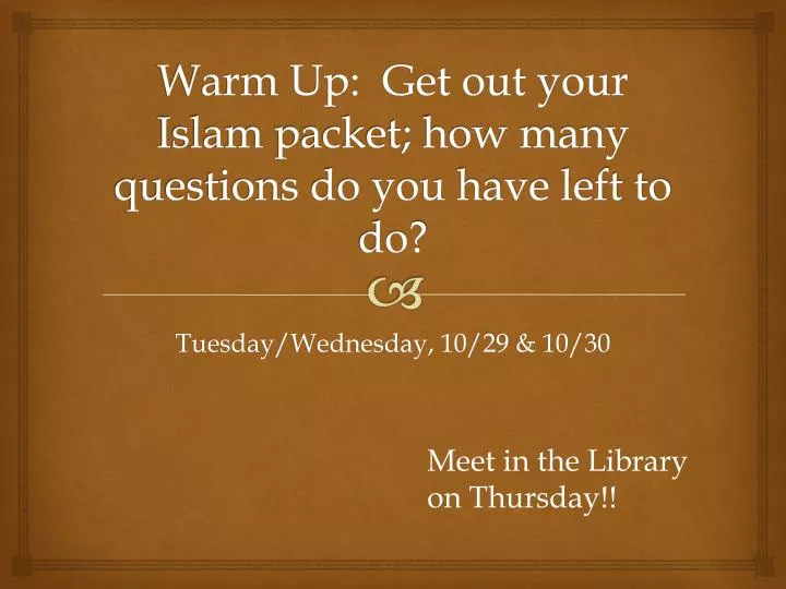 warm up get out your islam packet how many questions do you have left to do