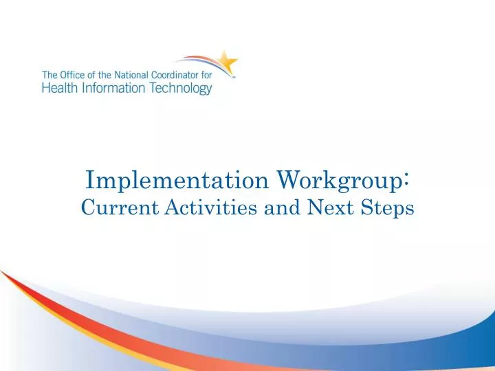 implementation workgroup current activities and next steps