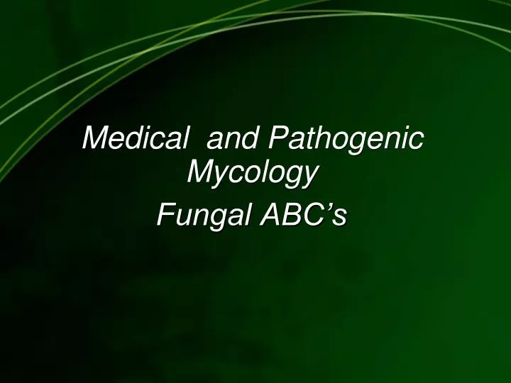 medical and pathogenic mycology fungal abc s