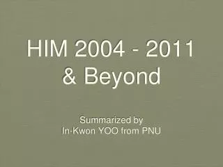 HIM 2004 - 2011 &amp; Beyond