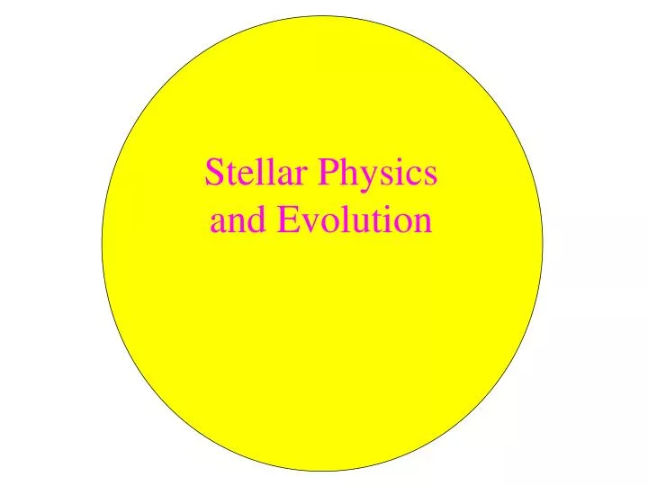 stellar physics and evolution