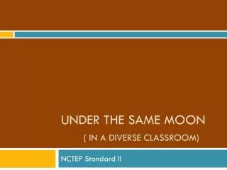Under the Same Moon	 ( in a diverse classroom)