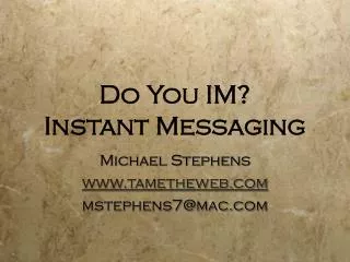 Do You IM? Instant Messaging