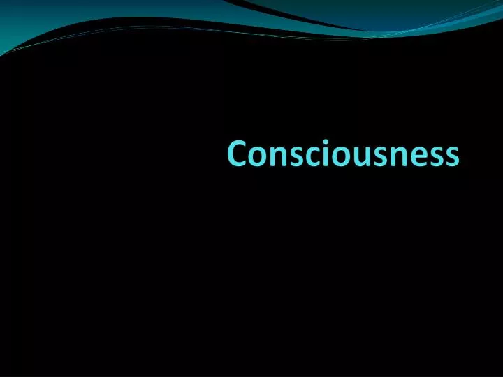 consciousness