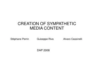 CREATION OF SYMPATHETIC MEDIA CONTENT