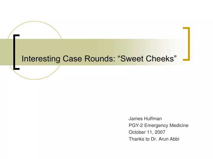interesting case rounds sweet cheeks