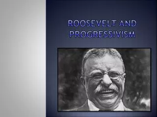 Roosevelt and Progressivism