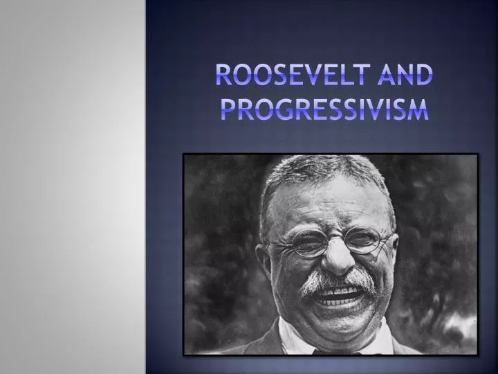 roosevelt and progressivism