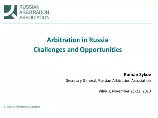 Arbitration in Russia Challenges and Opportunities Roman Zykov
