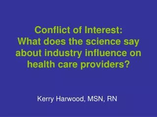 Conflict of Interest: What does the science say about industry influence on health care providers?