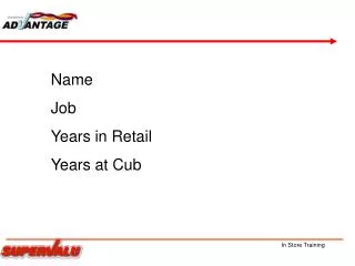 Name Job Years in Retail Years at Cub