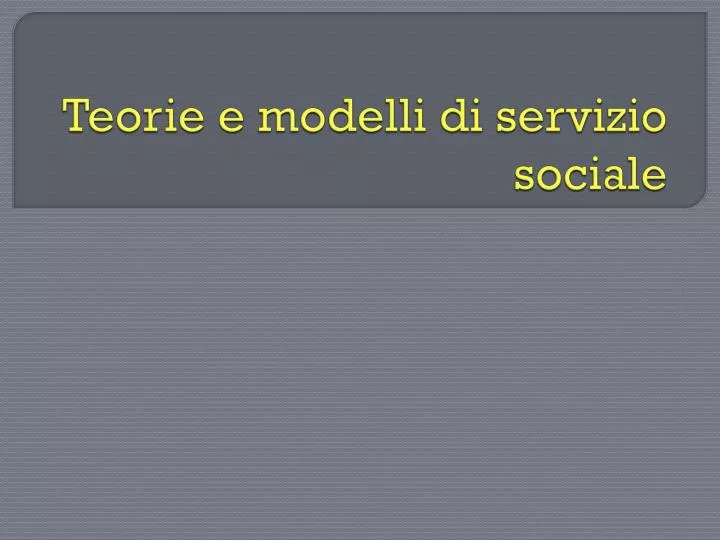 teorie e modelli di servizio sociale