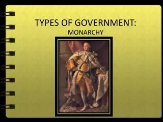 TYPES OF GOVERNMENT: