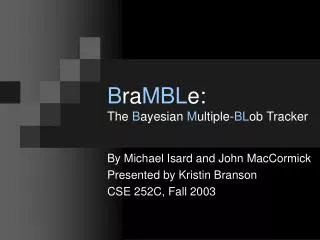 B ra MBL e: The B ayesian M ultiple- BL ob Tracker